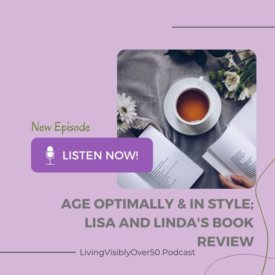 age optimally and is style - Living Visibly over 50 podcast