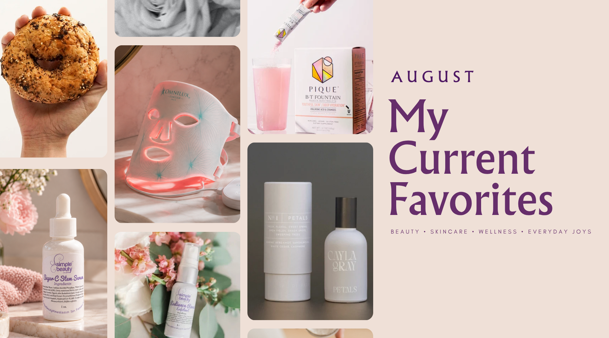 collage of favorite products - Beauty • Skincare • Wellness • Everyday Joys