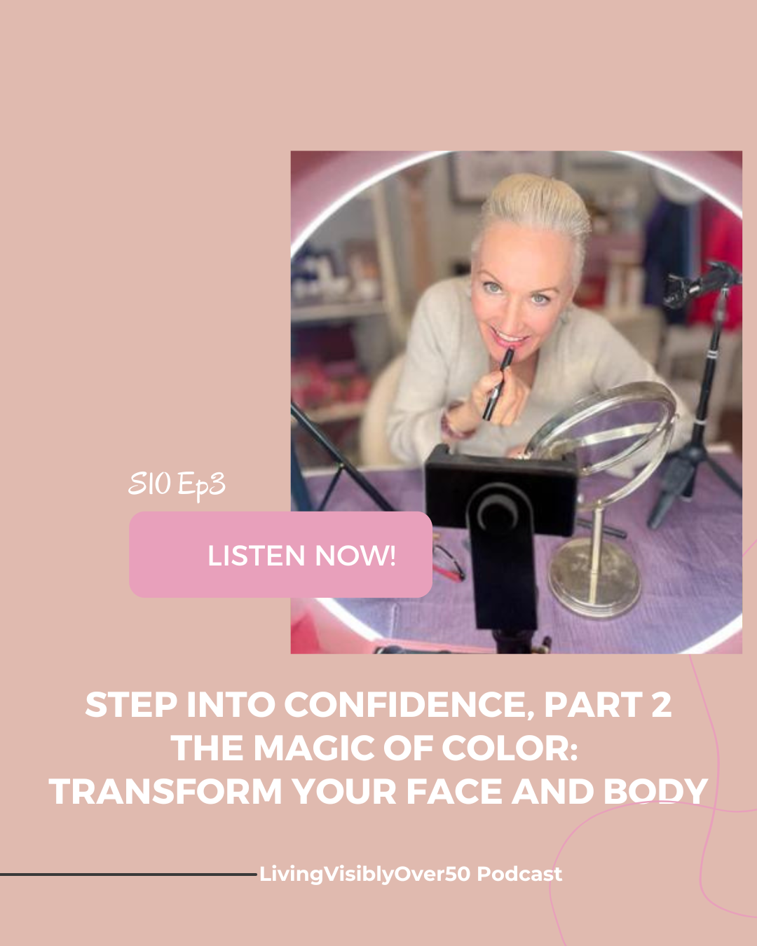 Living Visibly Over 50. Step Into Confidence, Part 2 The Magic of Color: Transform Your Face and Body