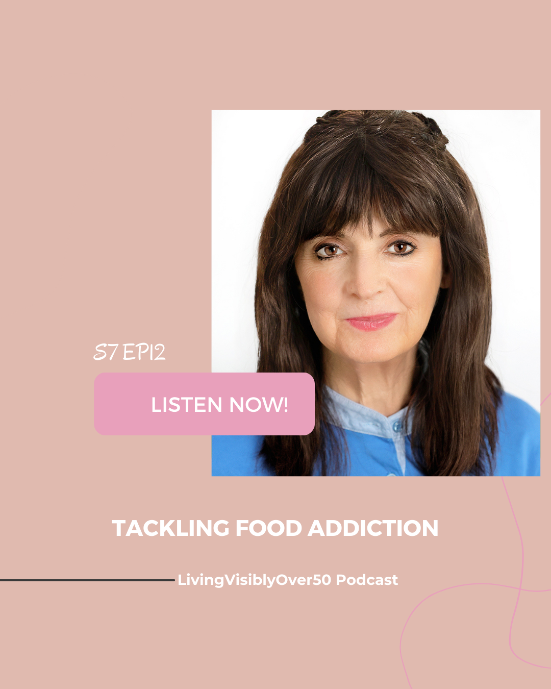 Living Visibly Over 50 podcast.  Tackling Food Addiction.