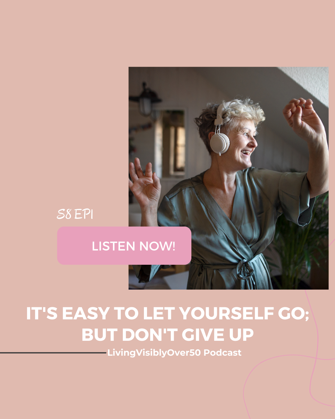 Living Visibly Over 50 podcast. Don't Give Up