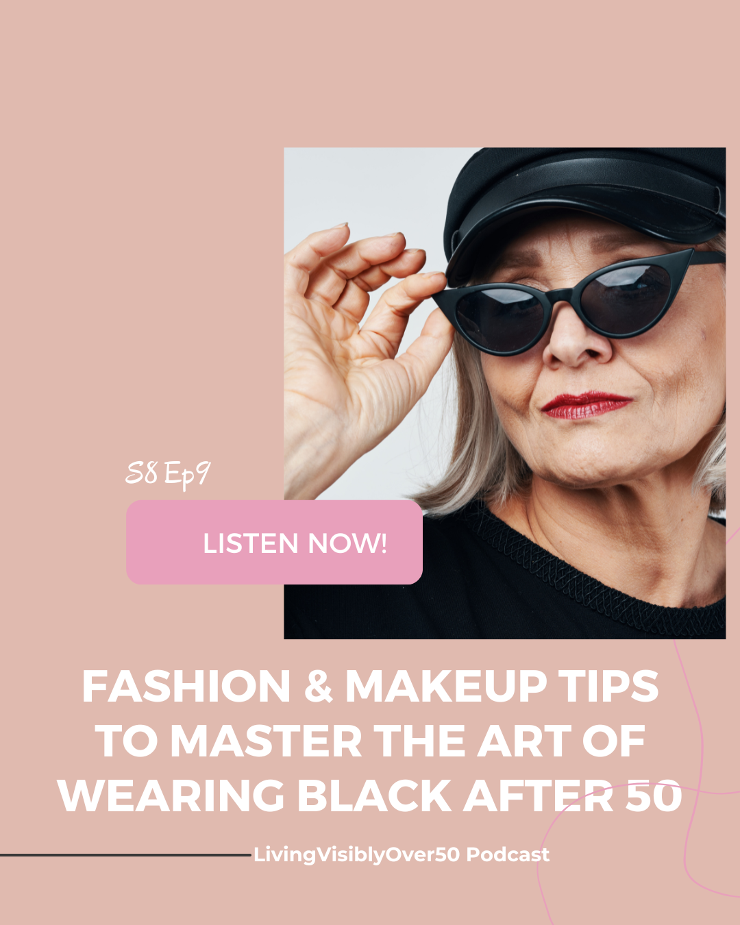 Living Visibly Over 50 podcast. Fashion & Makeup Tips To Master the Art of Wearing Black After 50.