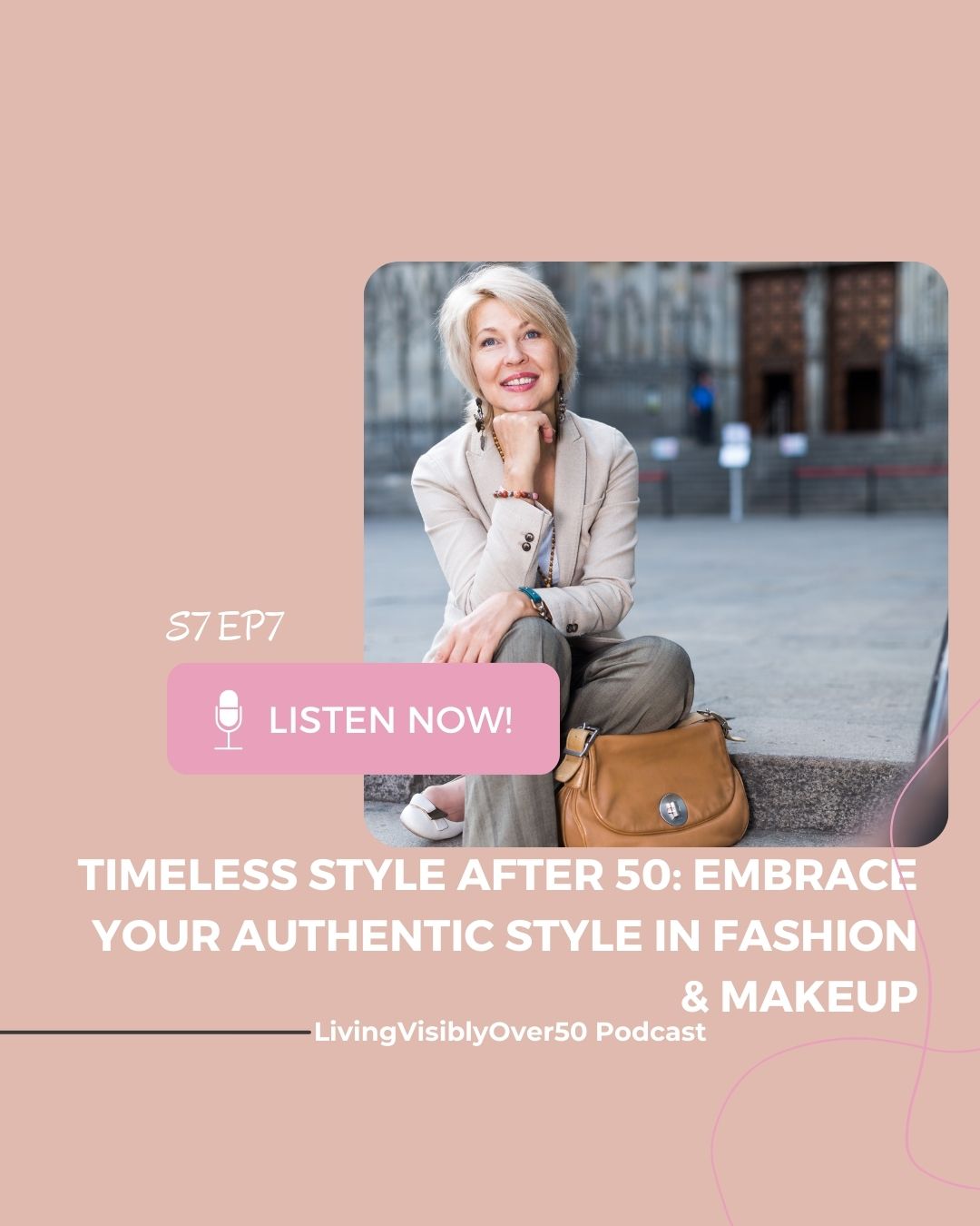 Living Visibly Over 50 podcast - Timeless Style After 50: Embrace Your Authentic Style In Fashion & Makeup.