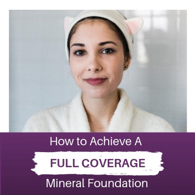 How To Achieve A Full Coverage Mineral Foundation Look