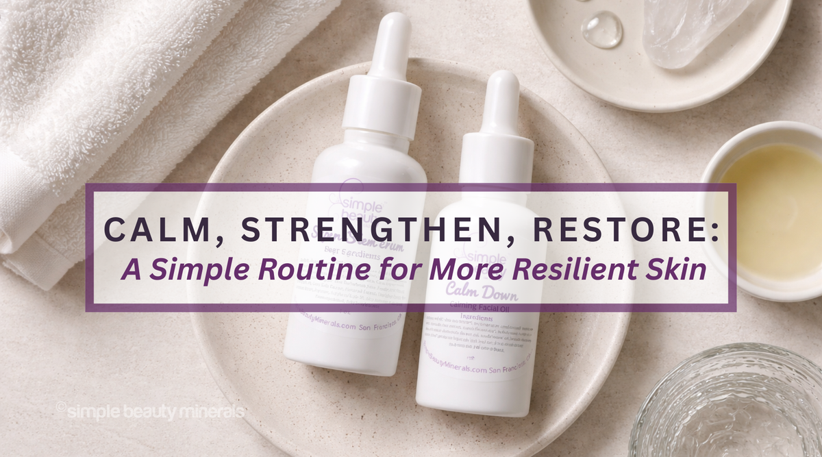 Calm, Strengthen, Restore: A Simple Routine for More Resilient Skin ...