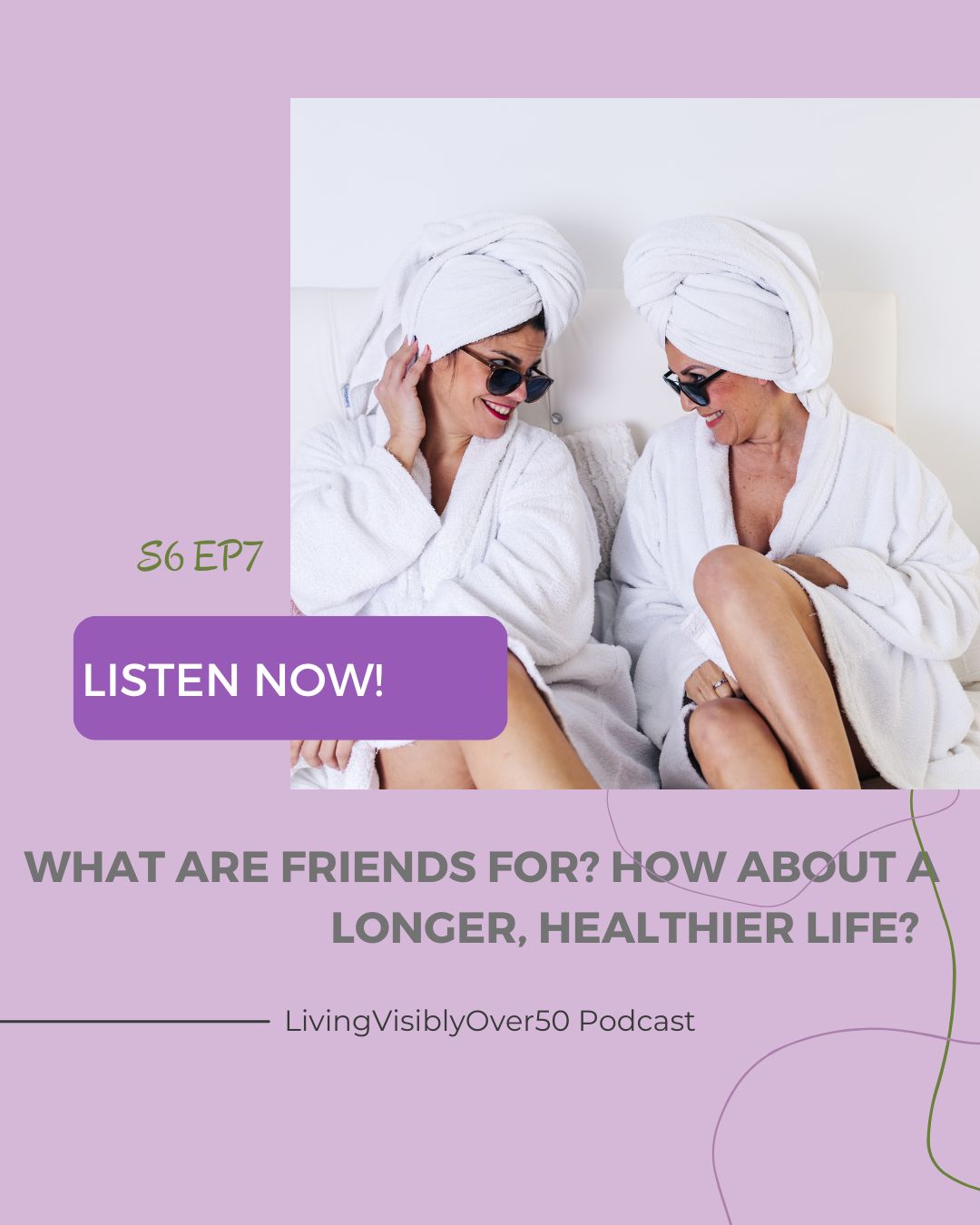 Living Visibly Over 50 Podcast Women Friendships