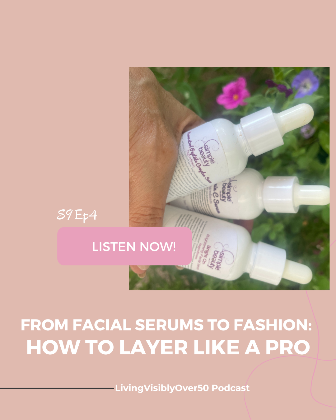 Living Visibly Over 50 Podcast. From Facial Serums to Fashion:  How to Layer Like a Pro.