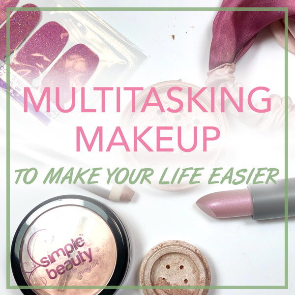 Multitasking Makeup To Make Your Life Easier - simplebeautyminerals.com