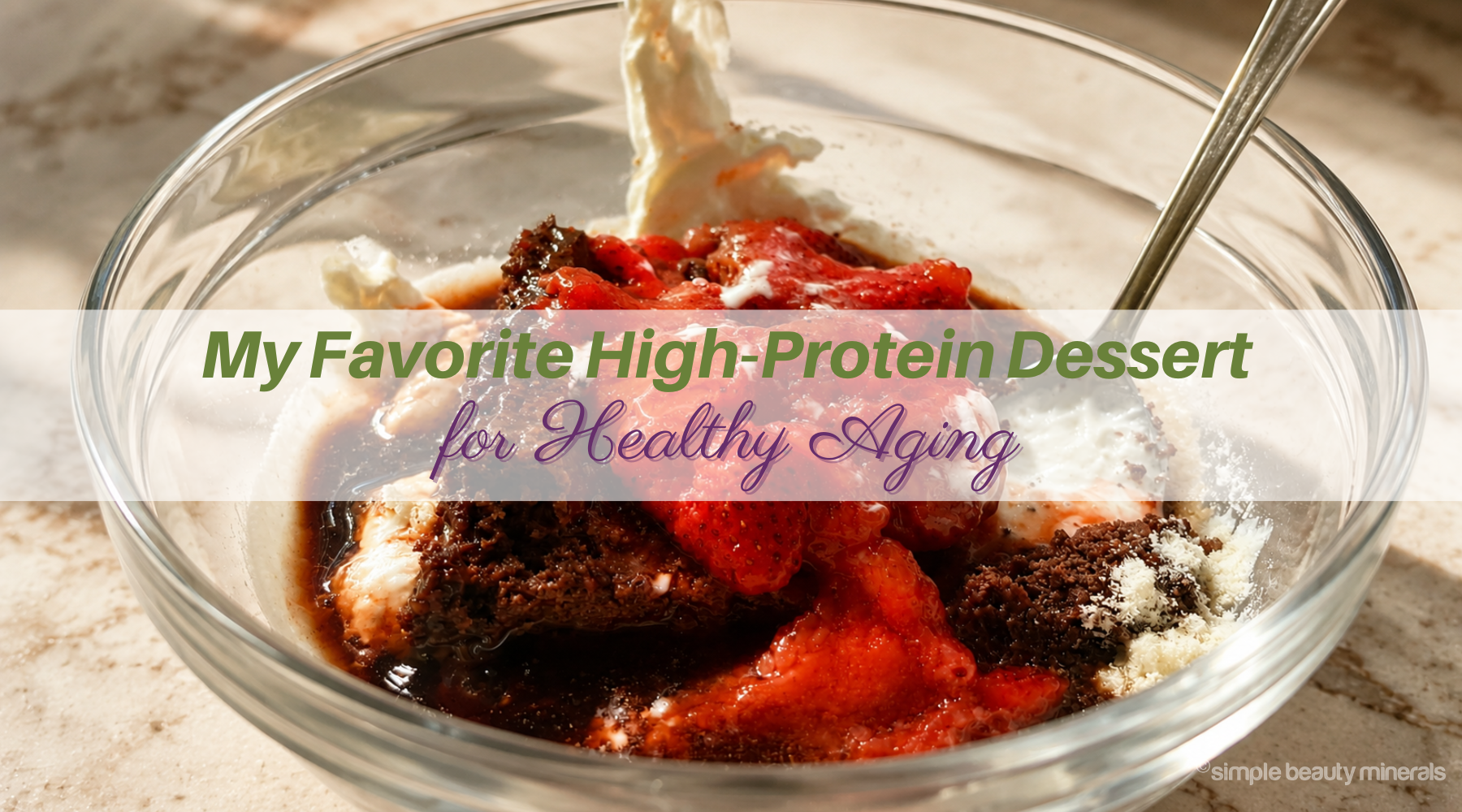 My Favorite High-Protein Dessert for Healthy Aging