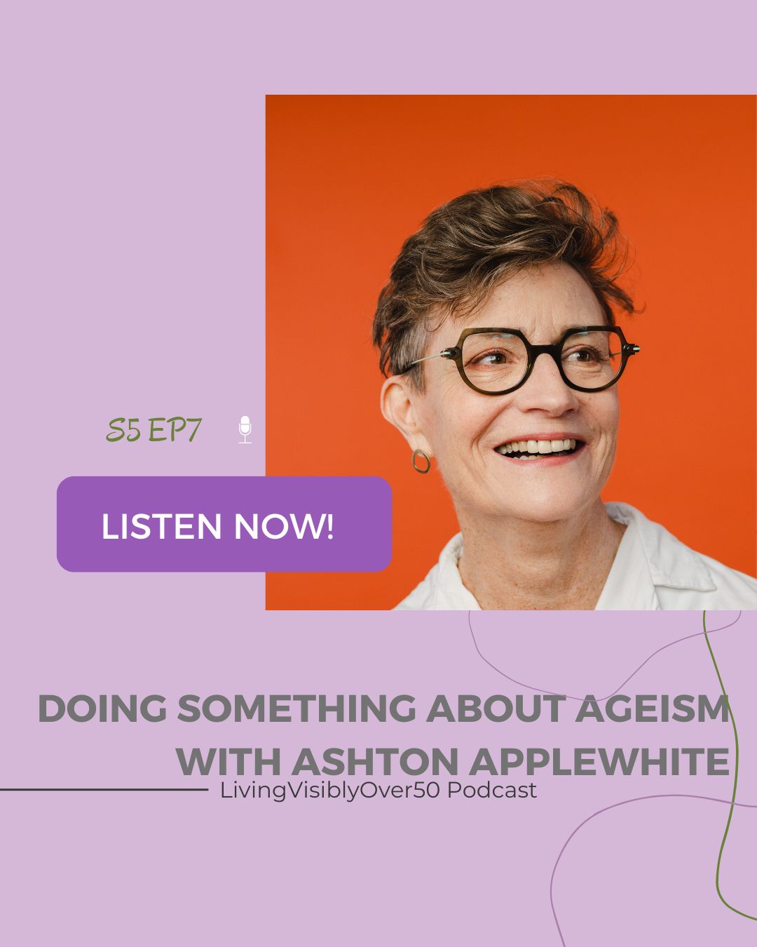 living visibly over 50 podcast - ashton applewhite