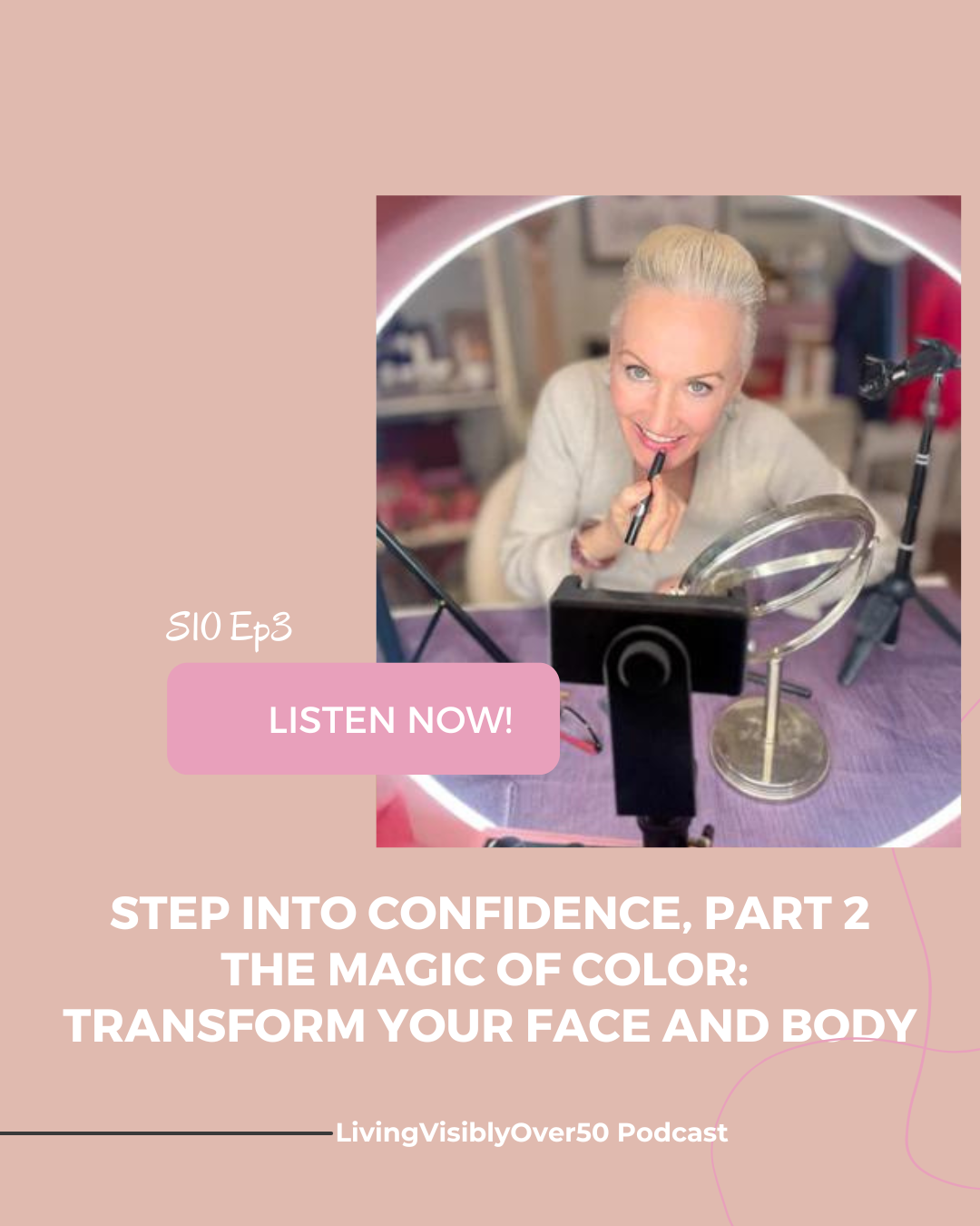 Living Visibly Over 50. Step Into Confidence, Part 2 The Magic of Color:  Transform Your Face and Body