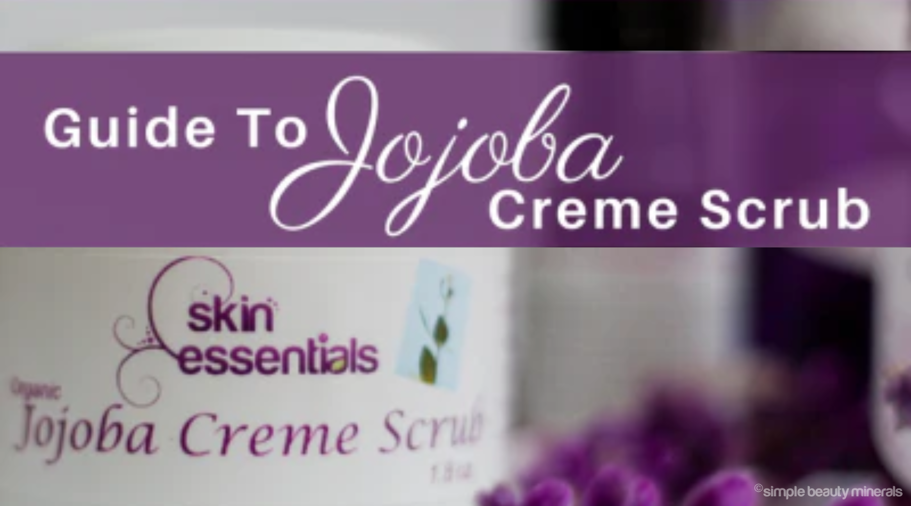 tub of Jojoba Creme Scrub.