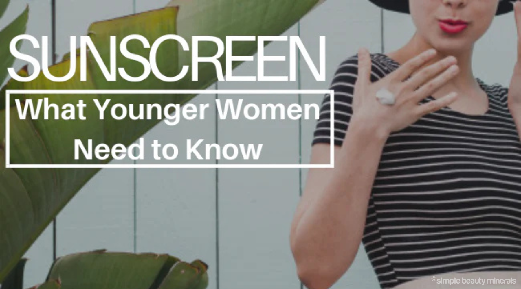 Sunscreen - what younger women need to know